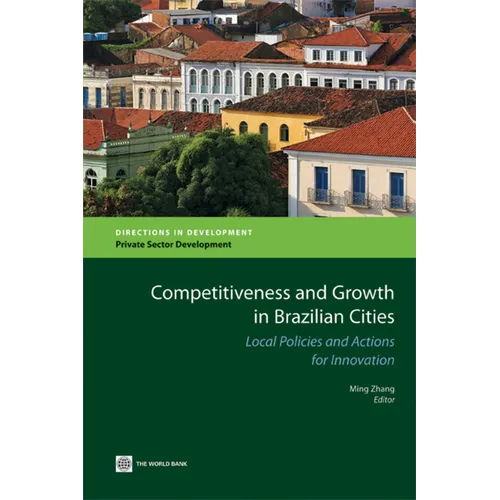 Competitiveness and Growth in Brazilian Cities: Local Policies and Actions for Innovation - Paperback
