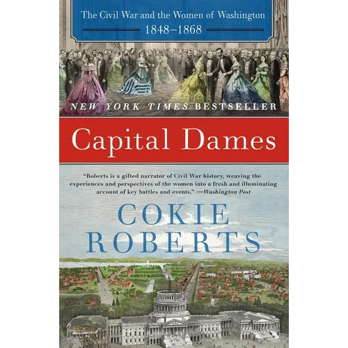 Capital Dames: The Civil War and the Women of Washington, 1848-1868 - Paperback