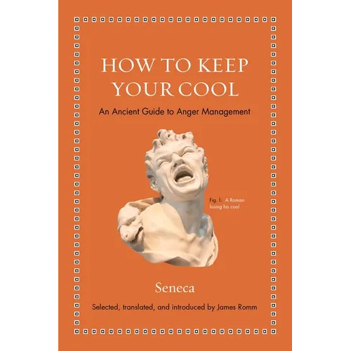 How to Keep Your Cool: An Ancient Guide to Anger Management - Hardcover