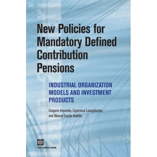 New Policies for Mandatory Defined Contribution Pensions: Industrial Organization Models and Investment Products - Paperback