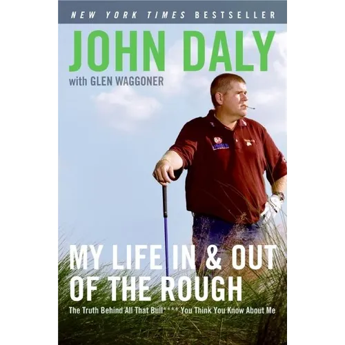 My Life in and Out of the Rough: The Truth Behind All That Bull**** You Think You Know about Me - Paperback