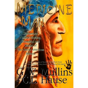Medicine Man - Shamanism, Natural Healing, Remedies And Stories Of The Native American Indians - Paperback