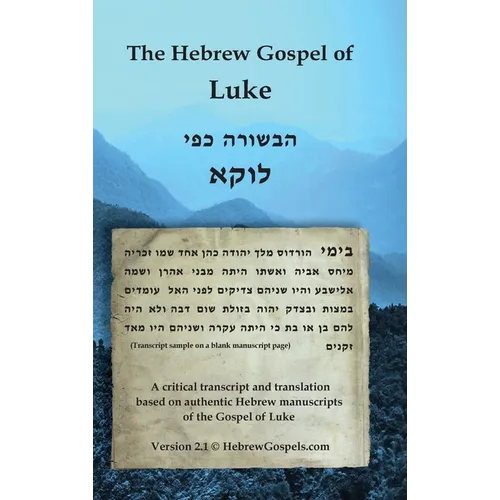 The Hebrew Gospel of Luke: Transcript and Translation only - Hardcover