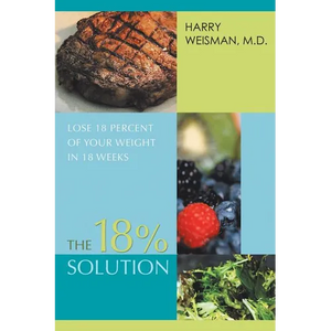 The 18% Solution: Lose 18 Percent Of Your Weight in 18 Weeks - Paperback