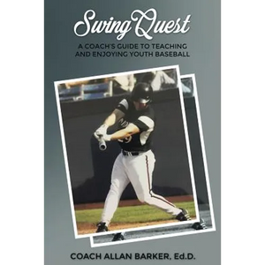 SwingQuest: A Coach's Guide to Teaching and Enjoying Youth Baseball - Paperback