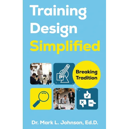Training Design Simplified: Breaking Traditions - Paperback