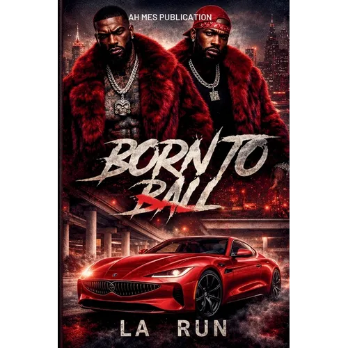 Born to Ball: Hustle, Loyalty, and Street Justice - Paperback