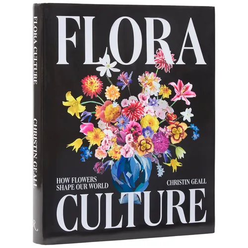 Flora Culture: How Flowers Shape Our World - Hardcover