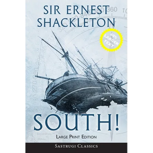 South! (Annotated) LARGE PRINT: The Story of Shackleton's Last Expedition 1914-1917 - Paperback