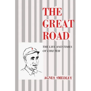 The Great Road: The Life and Times of Chu Teh - Paperback