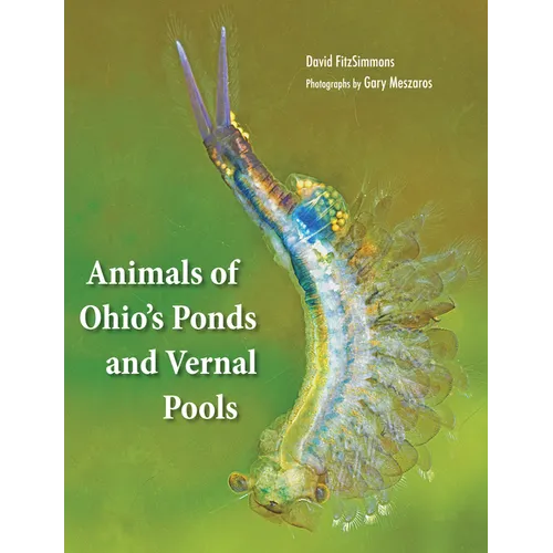 Animals of Ohio's Ponds and Vernal Pools - Hardcover
