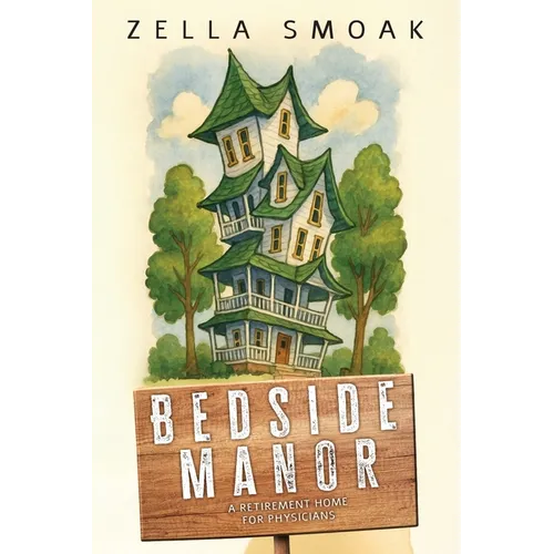 Bedside Manor: A Retirement Home for Physicians - Paperback