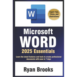 Microsoft Word 2025 Essentials: Your Step-by-Step Handbook to Proficiency: Learn the latest features and tools to create professional documents with e - Paperback