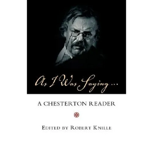 As I Was Saying: A Chesterton Reader - Paperback