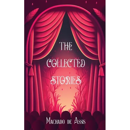 The Collected Stories of Machado de Assis - Paperback