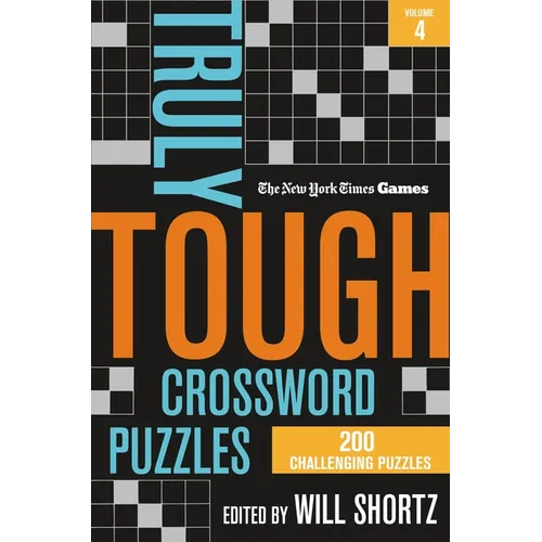 New York Times Games Truly Tough Crossword Puzzles Volume 4: 200 Challenging Puzzles - Paperback