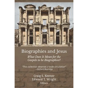 Biographies and Jesus: What Does It Mean for the Gospels to be Biographies? - Paperback