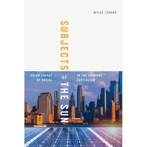 Subjects of the Sun: Solar Energy in the Shadows of Racial Capitalism - Paperback