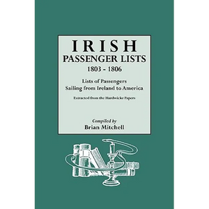 Irish Passenger Lists, 1803-1806: Lists of Passengers Sailing from Ireland to America. Extracted from the Hardwicke Papers - Paperback