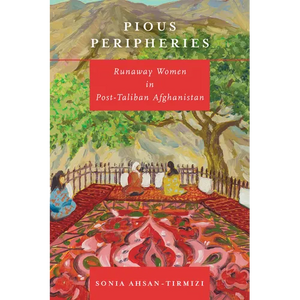Pious Peripheries: Runaway Women in Post-Taliban Afghanistan - Paperback