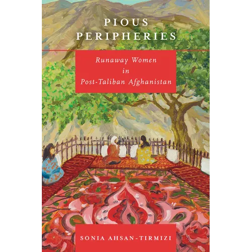 Pious Peripheries: Runaway Women in Post-Taliban Afghanistan - Paperback