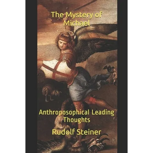 The Mystery of Michael: Anthroposophical Leading Thoughts - Paperback