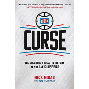 The Curse: The Colorful & Chaotic History of the LA Clippers - Paperback