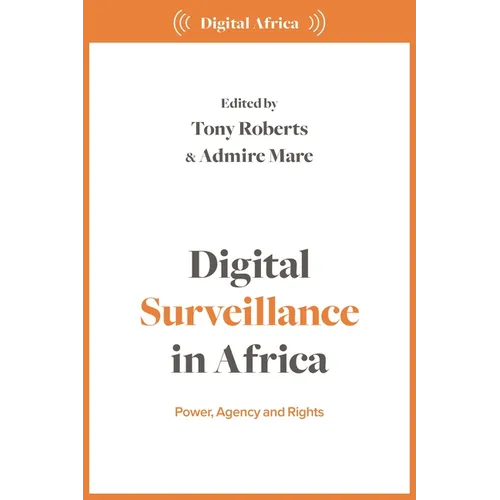 Digital Surveillance in Africa: Power, Agency, and Rights - Hardcover