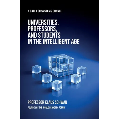 Universities, Professors, and Students in the Intelligent Age: A Call for Systems Change - Paperback
