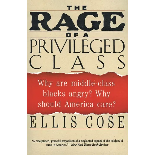 The Rage of a Privileged Class: Why Do Prosperouse Blacks Still Have the Blues?