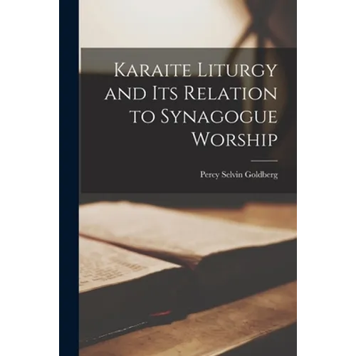 Karaite Liturgy and Its Relation to Synagogue Worship - Paperback