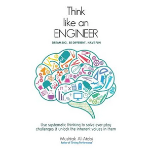 Think Like an Engineer: Use systematic thinking to solve everyday challenges & unlock the inherent values in them - Paperback