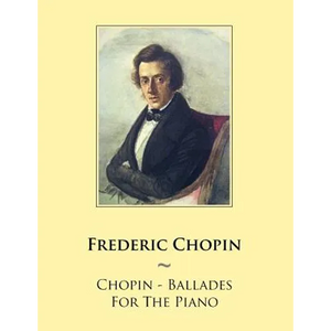 Chopin - Ballades For The Piano - Paperback