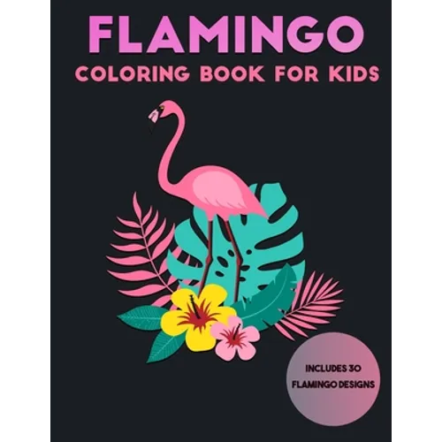 Flamingo Coloring Book For Kids: 30 Unique Designs - Paperback