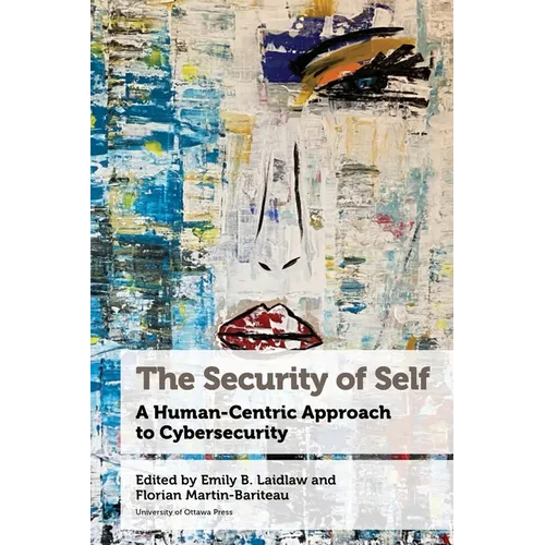 The Security of Self: A Human-Centric Approach to Cybersecurity - Paperback
