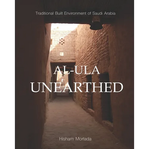 Traditional Built Environment of Saudi Arabia: Al-Ula Unearthed - Paperback