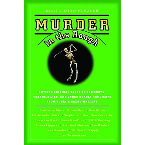 Murder in the Rough: Original Tales of Bad Shots, Terrible Lies, and Other Deadly Handicaps from Today's Great Writers - Paperback