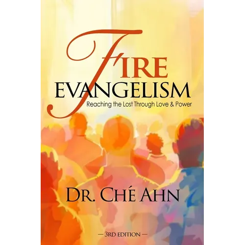 Fire Evangelism: Reaching the Lost Through Love and Power - Paperback
