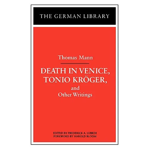 Death in Venice, Tonio Kroger, and Other Writings: Thomas Mann - Paperback