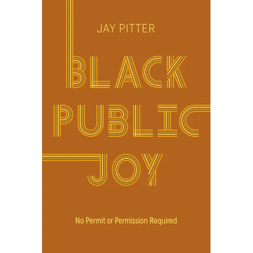 Black Public Joy: No Permit or Permission Required - Hardcover