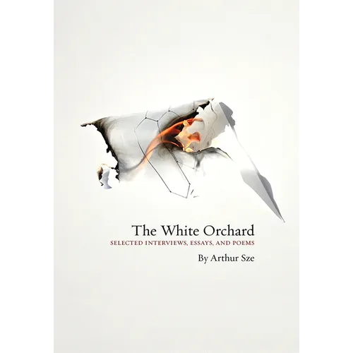 The White Orchard: Selected Interviews, Essays, and Poems - Hardcover