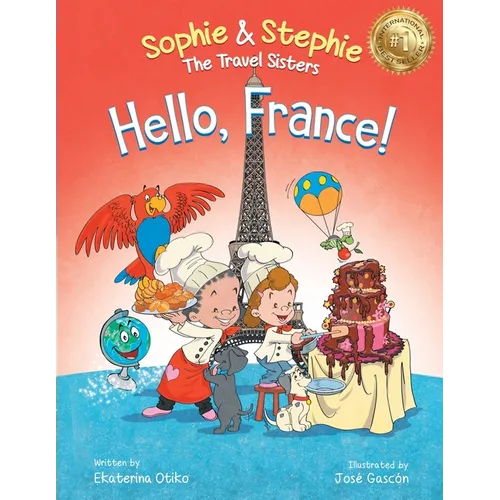 Hello, France!: A Children's Picture Book Culinary Travel Adventure for Kids Ages 4-8