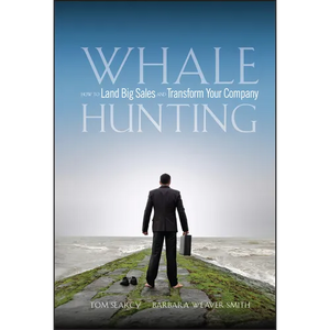 Whale Hunting: How to Land Big Sales and Transform Your Company - Hardcover