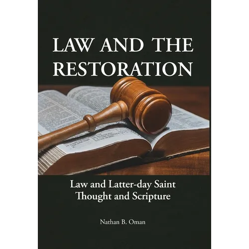 Law and the Restoration: Law and Latter-day Saint Thought and Scripture - Hardcover