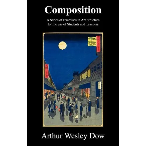 Composition: A Series of Exercises in Art Structure for the Use of Students and Teachers - Hardcover