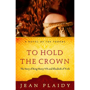 To Hold the Crown: The Story of King Henry VII and Elizabeth of York - Paperback