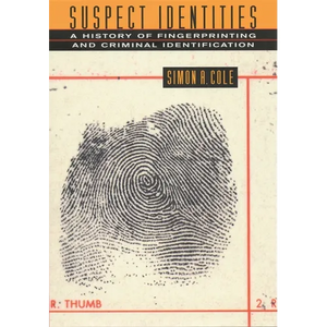 Suspect Identities: A History of Fingerprinting and Criminal Identification - Paperback