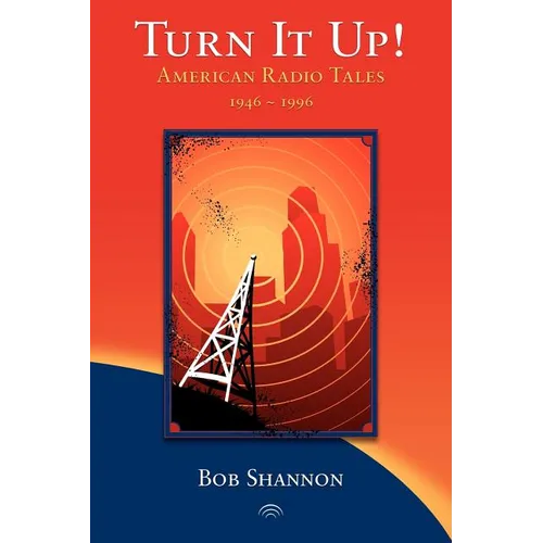 Turn It Up! American Radio Tales 1946-1996 - Paperback