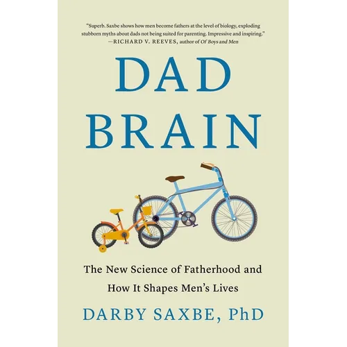 Dad Brain: The New Science of Fatherhood and How It Shapes Men's Lives - Hardcover