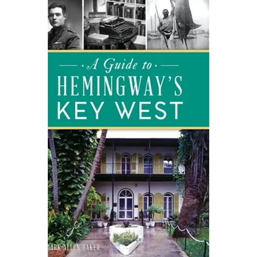 Guide to Hemingway's Key West - Hardcover
